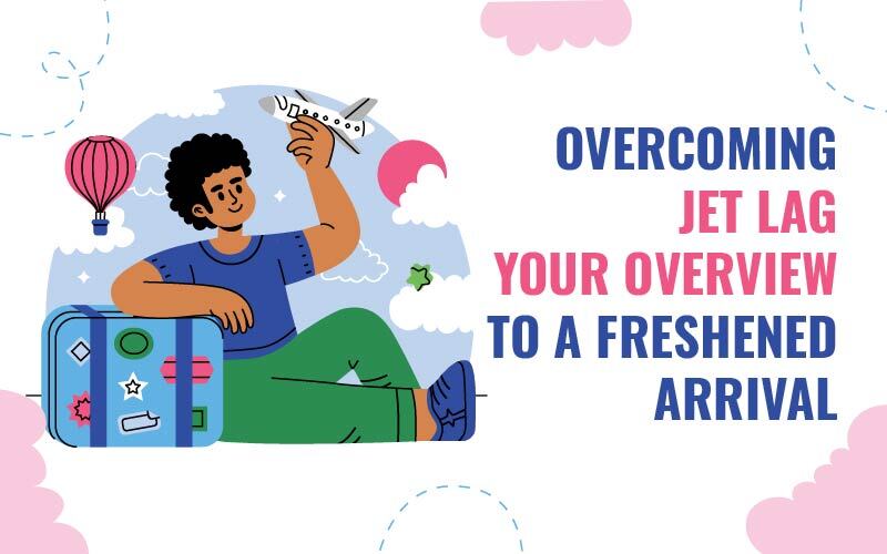 Featured image for Jet Lag and Its Impact on Enjoying Your Arrival Destination